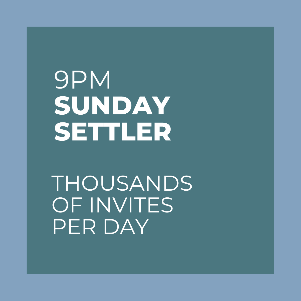 9PM Sunday Settler Podcast Thumb_Thousands of Invites per Day