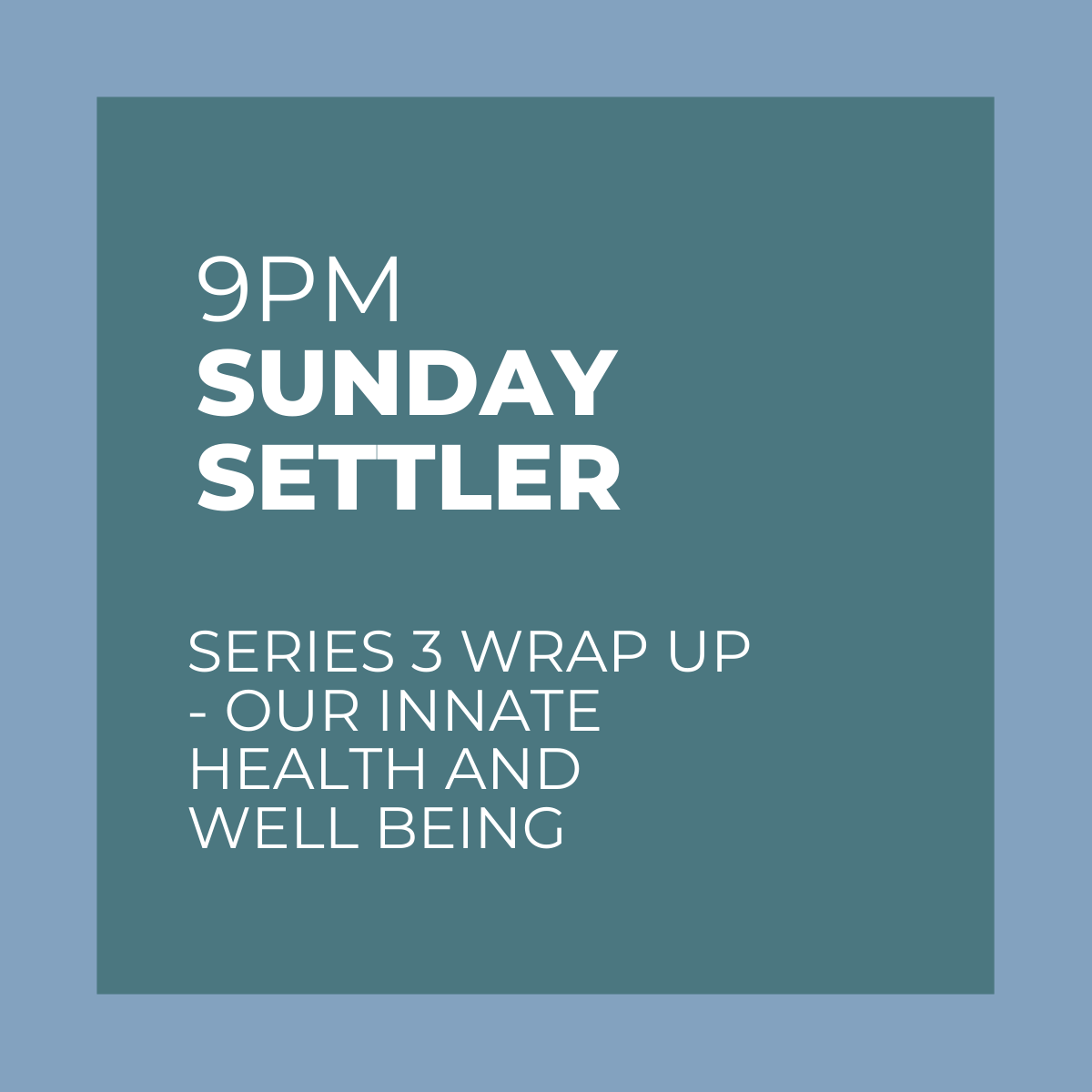 9PM Sunday Settler Podcast Thumb_Our Innate Health and Well Being