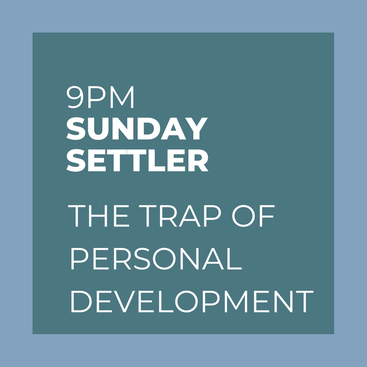 9PM Sunday Settler Podcast Thumb_The Trap of Personal Development