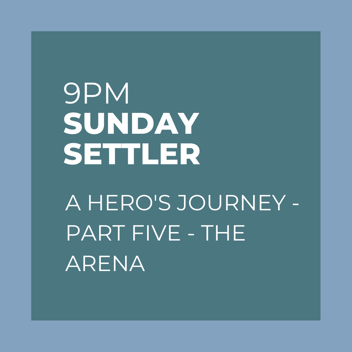 9PM Sunday Settler Podcast Thumb_A Heros Journey_Part Five_The Arena